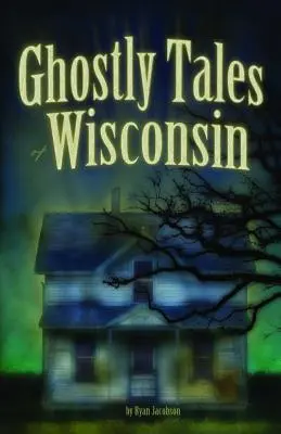 Strašidelné příběhy z Wisconsinu - Ghostly Tales of Wisconsin
