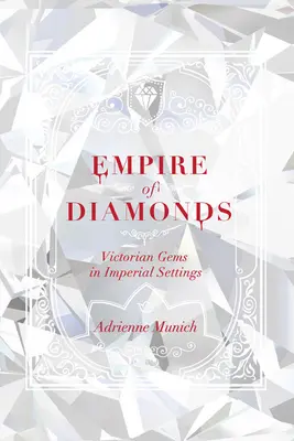 Diamantová říše: Viktoriánské drahokamy v císařském prostředí - Empire of Diamonds: Victorian Gems in Imperial Settings