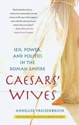 Césařovy ženy: Sex, moc a politika v Římské říši - Caesars' Wives: Sex, Power, and Politics in the Roman Empire