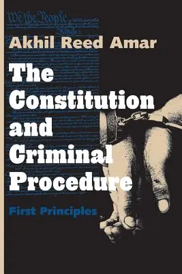 Ústava a trestní řízení: Ústava a právo: první zásady - The Constitution and Criminal Procedure: First Principles