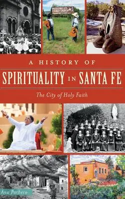 Dějiny spirituality v Santa Fe: Město svaté víry - A History of Spirituality in Santa Fe: The City of Holy Faith