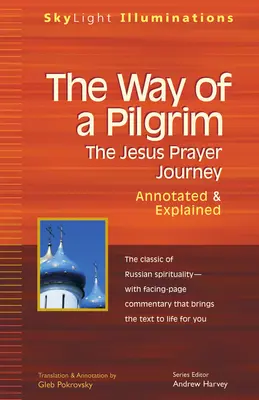 Cesta poutníka: Ježíšova cesta modlitby - komentovaná a vysvětlená verze - The Way of a Pilgrim: The Jesus Prayer Journey--Annotated & Explained