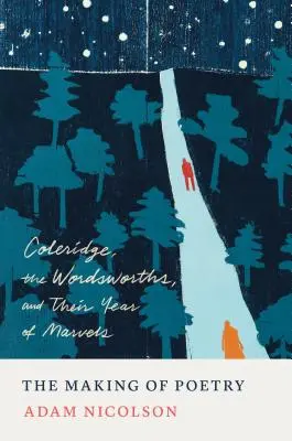 Tvorba poezie: Coleridge, Wordsworthové a jejich rok zázraků - The Making of Poetry: Coleridge, the Wordsworths, and Their Year of Marvels