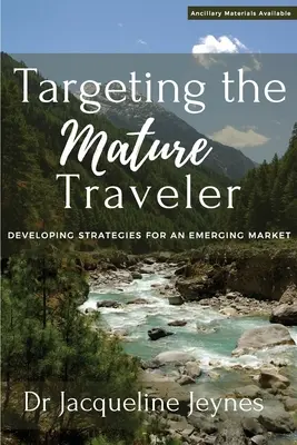 Zaměřeno na dospělé cestovatele: Muži v pokročilém věku: jak se naučit zacházet s mladými lidmi: jak se dostat na trh - Targeting the Mature Traveler: Developing Strategies for an Emerging Market
