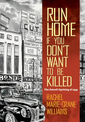 Utíkej domů, jestli nechceš být zabit: Detroitské povstání v roce 1943. - Run Home If You Don't Want to Be Killed: The Detroit Uprising of 1943