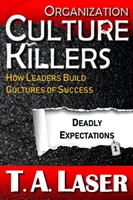 Zabijáci organizační kultury, smrtící očekávání 1: Jak lídři budují kulturu úspěchu - Organization Culture Killers, Deadly Expectations 1: How Leaders Build Cultures of Success