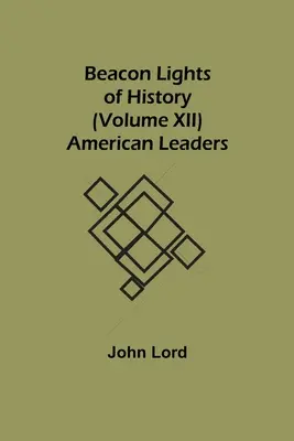 Světla majáku historie (svazek XII): Američtí vůdci - Beacon Lights of History (Volume XII): American Leaders