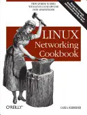 Linuxová kuchařka pro práci v síti: Snadno použitelné recepty: od Asterisku po Zebru - Linux Networking Cookbook: From Asterisk to Zebra with Easy-To-Use Recipes