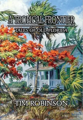 Tropická hranice: Příběhy staré Floridy - A Tropical Frontier: Tales of Old Florida