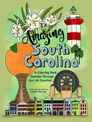 Úžasná Jižní Karolína: A Coloring Book Journey Through Our 46 Counties (Cesta omalovánek po 46 okresech) - Amazing South Carolina: A Coloring Book Journey Through Our 46 Counties