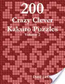 200 bláznivě chytrých hádanek Kakuro - 2. díl - 200 Crazy Clever Kakuro Puzzles - Volume 2