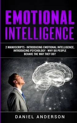 Emoční inteligence: 2 rukopisy - Představujeme emoční inteligenci, Představujeme psychologii - Proč se lidé chovají tak, jak se chovají? - Emotional Intelligence: 2 Manuscripts - Introducing Emotional Intelligence, Introducing Psychology - Why do people behave the way they do?