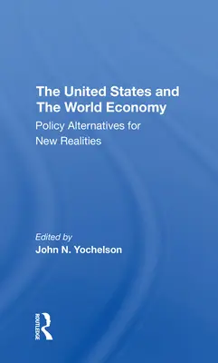 Spojené státy a světová ekonomika: Politické alternativy pro novou realitu - The U.S. and the World Economy: Policy Alternatives for New Realities