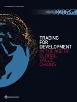 Zpráva o světovém rozvoji: Obchodování pro rozvoj ve věku globálních hodnotových řetězců - World Development Report: Trading for Development in the Age of Global Value Chains
