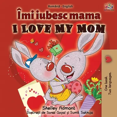 Miluju svou mámu (rumunská anglickojazyčná dvojkniha) - I Love My Mom (Romanian English Bilingual Book)
