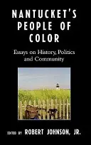 Barevní obyvatelé Nantucketu: Eseje o historii, politice a komunitě - Nantucket's People of Color: Essays on History, Politics and Community