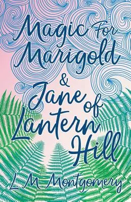 Kouzla pro Marigolda a Jane z Lampionového vrchu - Magic for Marigold and Jane of Lantern Hill