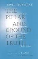 Pilíř a základ pravdy: Esej o pravoslavné teodiceji ve dvanácti listech - The Pillar and Ground of the Truth: An Essay in Orthodox Theodicy in Twelve Letters
