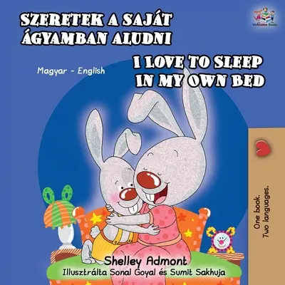 Rád spím ve vlastní posteli (maďarská anglicko-dvojjazyčná kniha) - I Love to Sleep in My Own Bed (Hungarian English Bilingual Book)