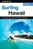 Surfování na Havaji: Kompletní průvodce po nejlepších místech na Havajských ostrovech, 1. vydání - Surfing Hawaii: A Complete Guide To The Hawaiian Islands' Best Breaks, First Edition