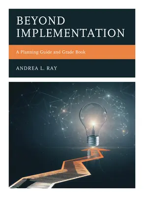 Za hranice implementace: Průvodce plánováním a třídní kniha - Beyond Implementation: A Planning Guide and Grade Book