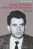 Boris Spasskij Mistr iniciativy - Boris Spassky Master of Initiative