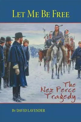 Nechte mě být svobodným: Tragédie Nez Perců - Let Me Be Free: The Nez Perce Tragedy