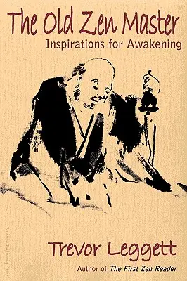 Starý zenový mistr: Inspirace k probuzení - The Old Zen Master: Inspirations for Awakening