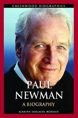 Paul Newman: Životopis - Paul Newman: A Biography