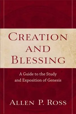 Stvoření a požehnání: Průvodce studiem a výkladem knihy Genesis: Stvoření a požehnání. - Creation and Blessing: A Guide to the Study and Exposition of Genesis