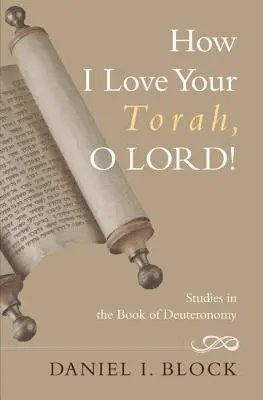 Jak miluji tvou Tóru, Hospodine! Pátá kniha Mojžíšova: Miluji tě, Bože! - How I Love Your Torah, O Lord!: Studies in the Book of Deuteronomy
