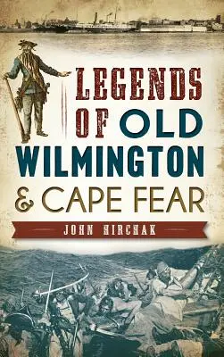 Legendy starého Wilmingtonu a mysu Cape Fear - Legends of Old Wilmington & Cape Fear