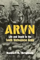 Arvn: Život a smrt v jihovietnamské armádě - Arvn: Life and Death in the South Vietnamese Army