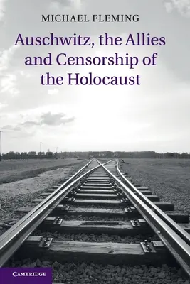 Osvětim, spojenci a cenzura holocaustu - Auschwitz, the Allies and Censorship of the Holocaust