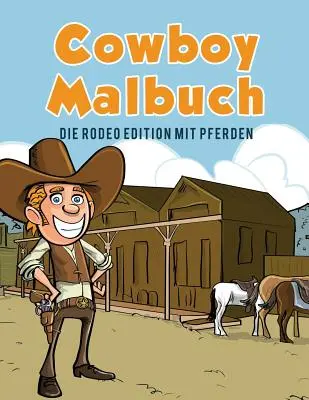 Kovbojský malbuch: Die Rodeo Edition mit Pferden - Cowboy Malbuch: Die Rodeo Edition mit Pferden