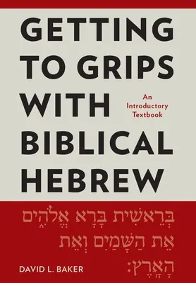 Getting to Grips with Biblical Hebrew: Vydání: Úvodní učebnice biblické hebrejštiny, přepracované vydání. - Getting to Grips with Biblical Hebrew: An Introductory Textbook