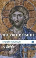 Pravidlo víry: Průvodce - The Rule of Faith: A Guide