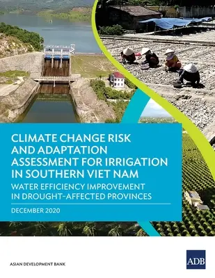 Posouzení rizik změny klimatu a adaptace na zavlažování v jižním Vietnamu: Zlepšení efektivity využívání vody v provinciích postižených suchem - Climate Change Risk and Adaptation Assessment for Irrigation in Southern Viet Nam: Water Efficiency Improvement in Drought-Affected Provinces