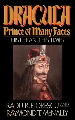Dracula, princ mnoha tváří: Jeho život a doba - Dracula, Prince of Many Faces: His Life and Times