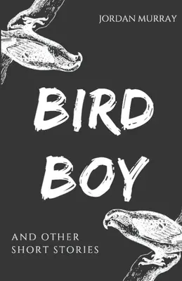Bird Boy: a jiné povídky - Bird Boy: and Other Short Stories