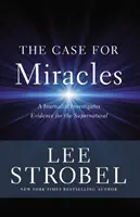 Případ pro zázraky: Novinář zkoumá důkazy o nadpřirozených jevech: Knížka: Důkazy o zázracích - The Case for Miracles: A Journalist Investigates Evidence for the Supernatural