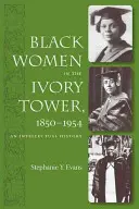 Černošky ve věži ze slonoviny, 1850-1954: Intelektuální dějiny - Black Women in the Ivory Tower, 1850-1954: An Intellectual History