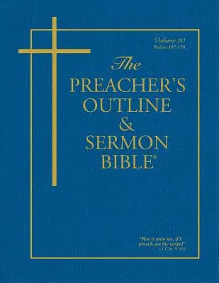 Kazatelská osnova a Bible pro kázání - díl 20: Žalmy (107-150): - The Preacher's Outline & Sermon Bible - Vol. 20: Psalms (107-150): King James Version