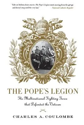 Papežova legie: Nadnárodní bojová jednotka, která bránila Vatikán - The Pope's Legion: The Multinational Fighting Force That Defended the Vatican