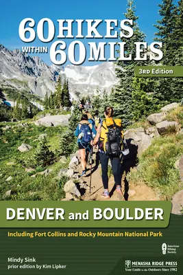 60 túr v okruhu 60 mil: Denver a Boulder: Včetně Fort Collins a národního parku Rocky Mountain. - 60 Hikes Within 60 Miles: Denver and Boulder: Including Fort Collins and Rocky Mountain National Park