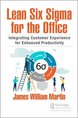 Lean Six Sigma pro kancelář: Sigma Sigma: Integrace zákaznické zkušenosti pro zvýšení produktivity - Lean Six Sigma for the Office: Integrating Customer Experience for Enhanced Productivity