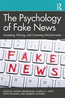 Psychologie falešných zpráv: Přijímání, sdílení a opravování dezinformací: psychologie falešných zpráv - The Psychology of Fake News: Accepting, Sharing, and Correcting Misinformation