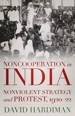 Nespolupráce v Indii: Nenásilná strategie a protesty, 1920-22 - Noncooperation in India: Nonviolent Strategy and Protest, 1920-22