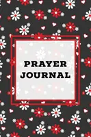 Modlitební deník: Modlitební deník: Kniha podnětů, denní zápis biblických veršů, stránky s prosbami o modlitbu, cesta osobního vztahu s Pánem, modlitby - Prayer Journal: Prompts Book, Write Daily Bible Scripture, Prayer Requests Pages, Personal Relationship With The Lord Journey, Prayers