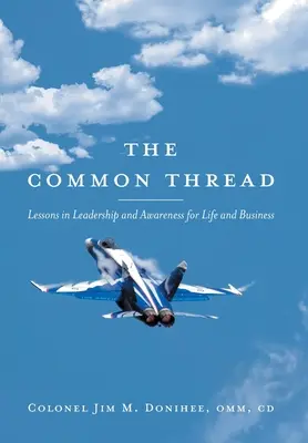 Společná nit: Společná řeč: Lekce vůdcovství a uvědomění pro život i podnikání - The Common Thread: Lessons in Leadership and Awareness for Life and Business